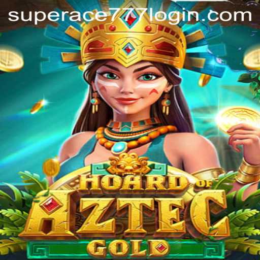 Hoard of Aztec Gold: Unearth Ancient Riches with SuperAce 777