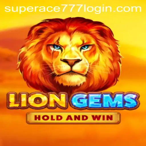 Exploring the Thrilling World of LionGems and the Magic of SuperAce 777