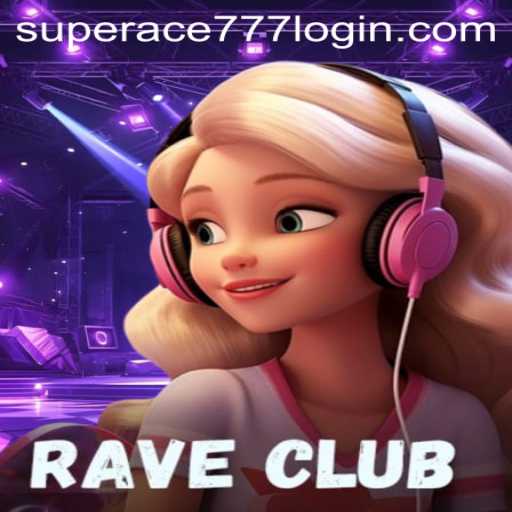 RaveClub: Enter the World of Superace 777
